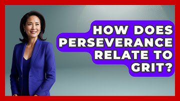 How Does Perseverance Relate To Grit? - Anecdotes in Quotation