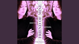 Friend Of Mine (OQ's Version)