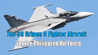 Jas-39 Gripen C Fighter Aircraft for the Philippine Air Force