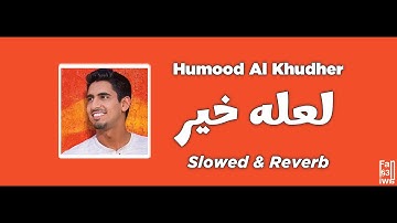 Thumbnail of Humood Al Khudher - La'alla Khair | Slowed and Reverb