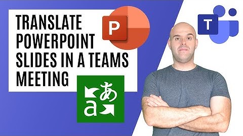 How To Translate PowerPoint Slides in a Microsoft Teams Meeting