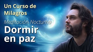 Meditación Nocturna: Dormir en Paz - Un Curso de Milagros