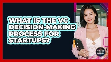 What Is The VC Decision-making Process For Startups? - Founders Supporting Founders