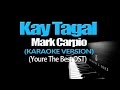 KAY TAGAL - Mark Carpio (KARAOKE VERSION) (You