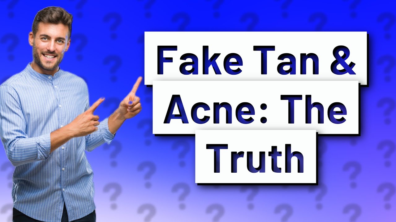 Can Fake Tan Cause Acne YouTube Can Fake Tan Cause Acne YouTube