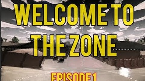 Welcome to the ZONE - UNTURNED Map Making - Episode 1