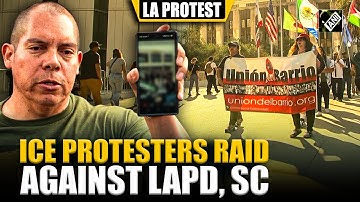 ICE protesters in Los Angeles rally against LAPD after police shields ICE agents during raid