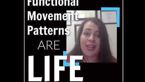 Functional Movement Patterns are Life