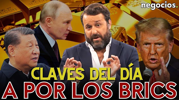 Claves del día: Trump frente a los BRICS, la gran pelea del oro y jaque a Von der Leyen