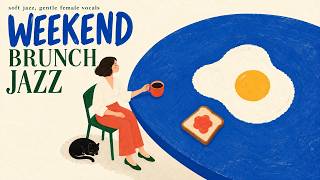Weekend Brunch Jazz 🍳 Soft Jazz & Gentle Female Vocals｜予定のない週末、朝食をゆっくり延長する時間に｜作業用・勉強・カフェタイム