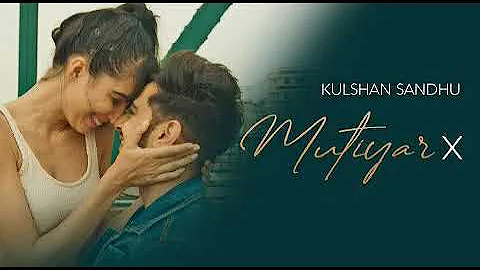 Kulshan Sandhu | Mutiyar X | Official Video | Ikwinder Singh | Latest Punjabi Songs 2020