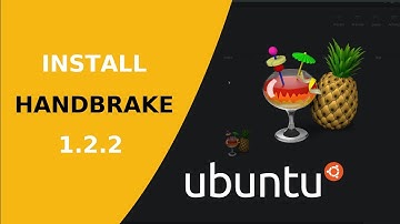 How to install HandBrake 1.2.2 on Ubuntu 18.04 a free open source video converter