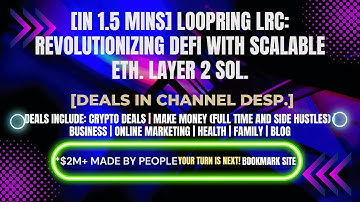 [In 1.5 mins] Loopring LRC: Revolutionizing DeFi with Scalable Eth. Layer 2 Sol. [Deals In Ch. Dep.]