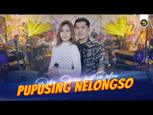 DIKE SABRINA FT DELVA - PUPUSING NELONGSO ( Official Live Video Royal Music ) class=