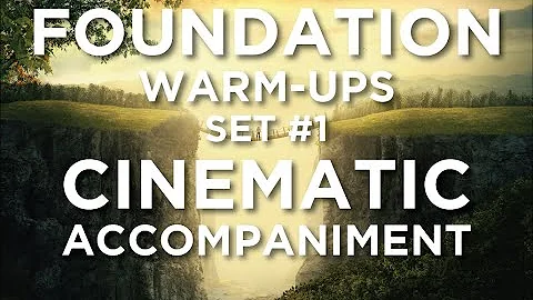 Foundation Warm Ups #1  Cinematic Accompaniment
