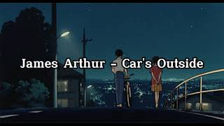 James Arthur - Car's Outside (slowed)