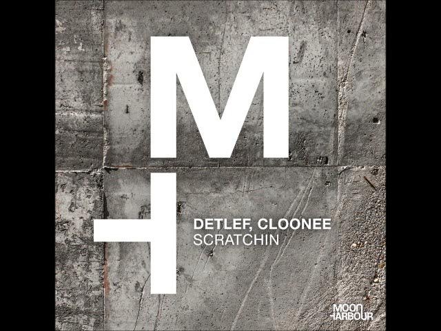 Detlef, Cloonee - Scratchin (Original Mix) [MOON HARBOUR RECORDINGS]