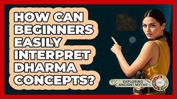 How Can Beginners Easily Interpret Dharma Concepts? - Exploring Ancient Myths