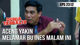 Dunia Terbalik - Aceng Yakin Melamar Bu Ines Malam Ini