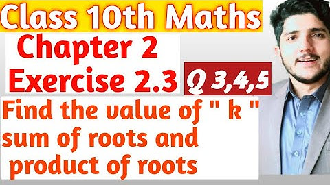 Class 10 Math Chapter 2 - Exercise 2.3 Q: 3,4 & 5 ROOTS &COEFFICIENTS l CLASS 10 MATH l KPK BOARDS
