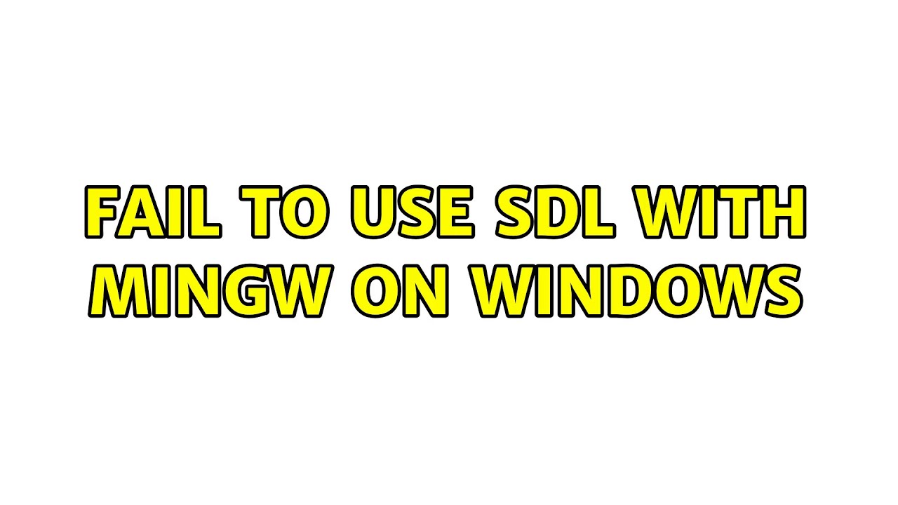 Fail to use SDL with MinGW on windows (2 Solutions!!) - YouTube