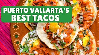 Where to Find the Best Tacos in Puerto Vallarta: A Guide to 12 of the City's MustTry Taco Joints