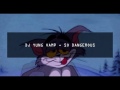 DJ YUNG VAMP - SO DANGEROUS