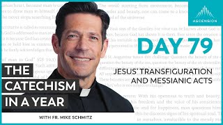 Day 79: Jesus’ Transfiguration and Messianic Acts — The Catechism in a Year (with Fr. Mike Schmitz)