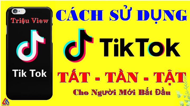 Hướng dẫn dùng tik tok