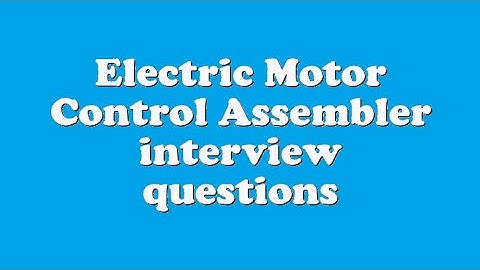 Electric Motor Control Assembler interview questions