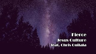 Video thumbnail of "Fierce - Jesus Culture (Song Lyrics)"