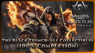 Assassins Creed Black Flag Resynced - The Black Trench: All Collectibles (100% Completion)