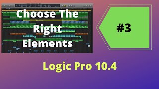 Choosing the Right Song Elements for a Bigger Sound! | Song Arrangement in Logic Pro 10.4.