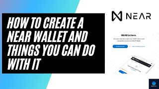 HOW TO CREATE A NEAR WALLET AND THINGS YOU CAN DO WITH IT