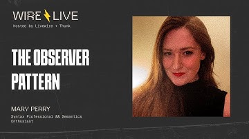 The observer pattern | Mary Perry Wire:Live 2025