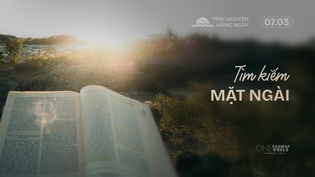 Tìm Kiếm Mặt Ngài | Oneway Radio - Tĩnh Nguyện Hằng Ngày 07/03/2026