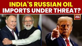 US Sanctions Bill Targets Russian Oil Buyers | India & China Face Up To 100% Tariff Threat