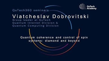 QuTech360 w/Viatcheslav Dobrovitski: Quantum coherence and control of spin systems, diamond & beyond