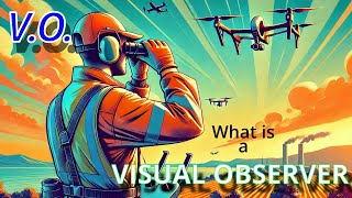 What is a Visual Observer | The Vital Role of a V.O. in Drone Operations