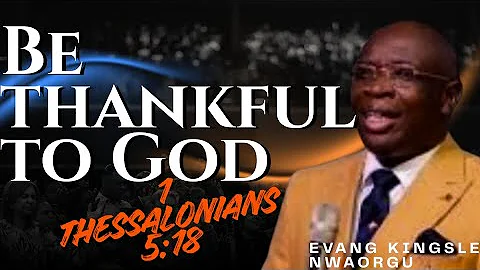 Be Thankful to God | A Heart of Gratitude | Evang. Kingsley Nwaorgu #remitetv #gospelmusic #prayer 