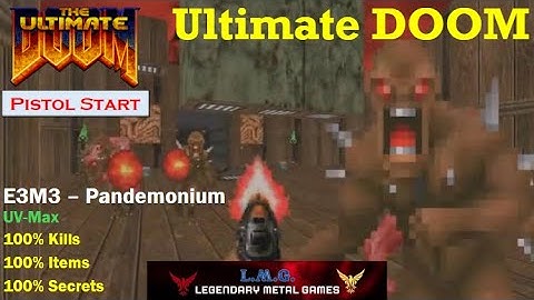 ULTIMATE DOOM: E3M3: Pandemonium (UV-Max, Pistol Start, No Saves!)