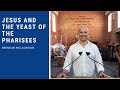 Jesus and the yeast of the pharisees - Matthew 16:1-12 [sermon]