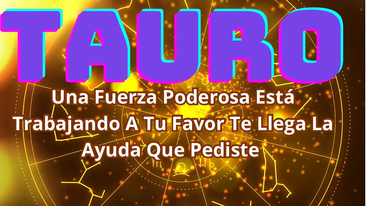 TAURO‼️👼Una Fuerza Poderosa Está Trabajando🌞 A Tu Favor Te Llega La ...