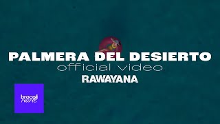 Video thumbnail of "Rawayana - Palmera del Desierto (Video Oficial) #rawayana #palmeradeldesierto"