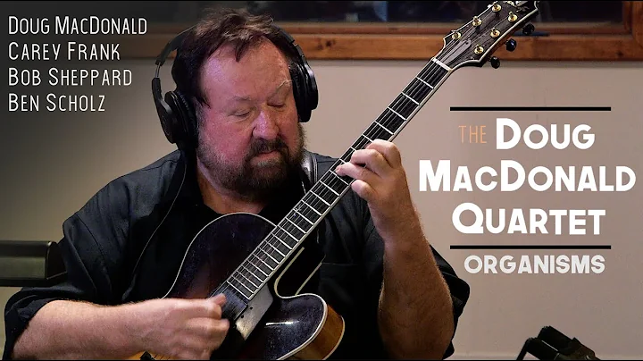 Doug MacDonald Quartet - "Organisms"