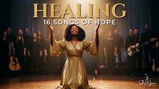 Healing Worship Playlist 🕊 | 16 Songs of Encouragement & Hope for the Brokenhearted
