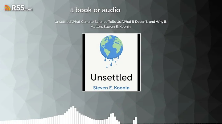 Unsettled What Climate Science Tells Us, What It Doesn't, and Why It Matters Steven E. Koonin