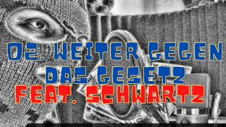 02.  Weiter Gegen Das Gesetz (Perverz Feat. Schwartz)