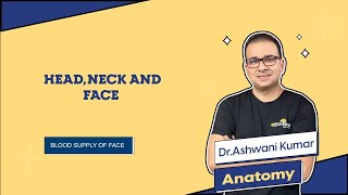 09 Blood Supply of Face | Head , Neck and Face | Dr Ashwani Kumar 