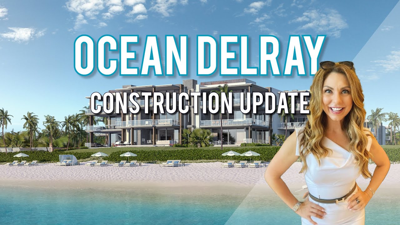 Delray Beach Luxury New Construction Update: Ocean Delray - YouTube